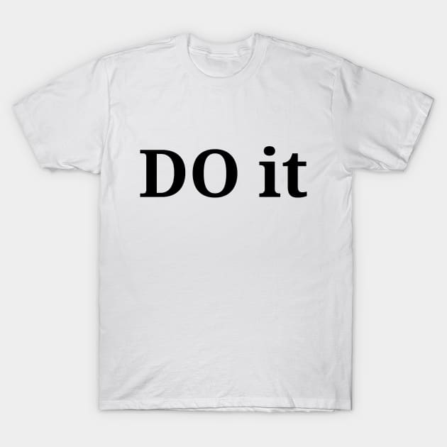 Do it, philosophy, free will, absurdism T-Shirt by H2Ovib3s